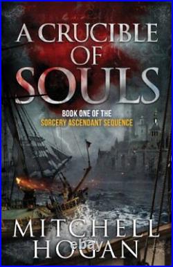 A Crucible of Souls (Book One of The Sorcery Ascendant Sequence) Volume 1 By M