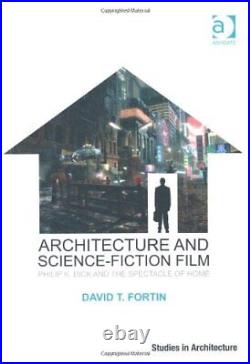 Architecture and Science-Fiction Film Philip K, Fortin