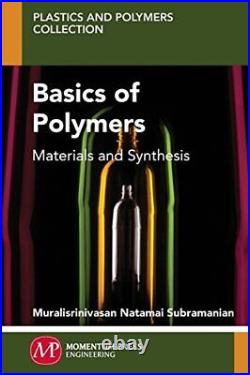 Basics of Polymers Materials and Synthesis. 9781606505847 Fast Free Shipping