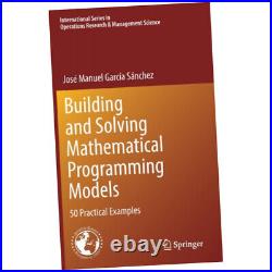 Building and Solving Mathematical Programming Models 50 Practical. (Hardback)