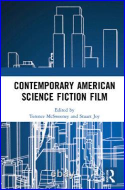 Contemporary American Science Fiction Film by Terence McSweeney