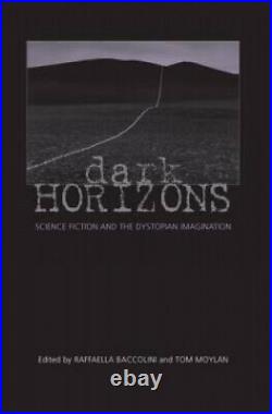 Dark Horizons Science Fiction and the Dystopian Imagination by Tom Moylan