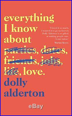 Everything I Know About Love by Alderton, Dolly Book The Cheap Fast Free Post