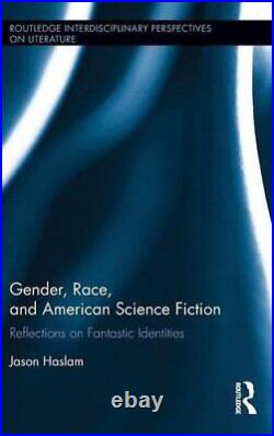 Gender, Race, and American Science Fiction Ref, Haslam