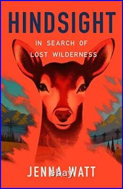 Hindsight In Search of Lost Wilderness, Jenna Watt