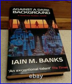 Iain M Banks AGAINST A DARK BACKGROUND Orbit Hardcover First Edition 1st/1st