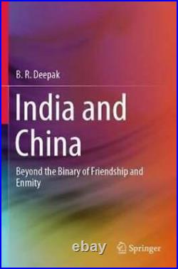 India and China Beyond the Binary of Friendship and Enmity 9789811595028