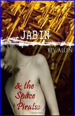 Jabin & the Space Pirates By Bev Allen