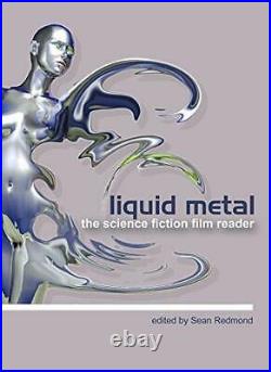 Liquid Metal The Science Fiction Film Reader Fil. By Redmond, Sean Paperback
