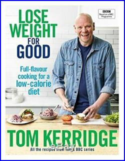 Lose Weight for Good Full-flavour cooking for a low-calorie. By Kerridge, Tom