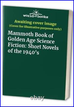 Mammoth Book of Golden Age Science Fiction Short Novels of th. Paperback Book