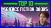 My 10 Favorite Sci Fi Books Of All Time