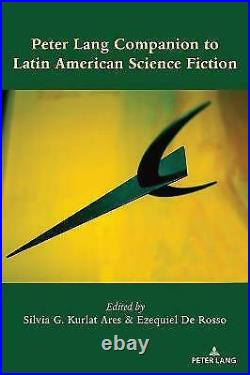 Peter Lang Companion to Latin American Science Fiction, Ares, Silvia G. Kurlat