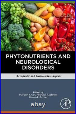 Phytonutrients and Neurological Disorders Therapeutic and Toxic. 9780128244678