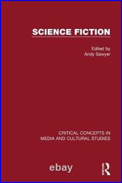 Science Fiction (Critical Concepts in Media and Cultural Studies), Sawyer