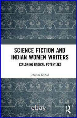 Science Fiction and Indian Women Writers Exploring Radical Pote. 9780367511067