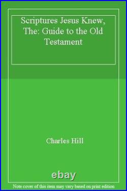 Scriptures Jesus Knew, The Guide to the Old Testament-Charles H