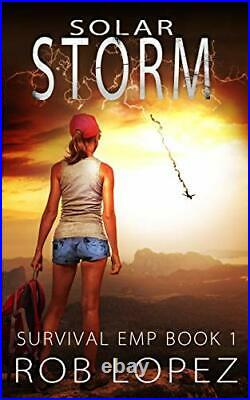 Solar Storm 1 (Survival EMP) by Lopez, Rob Book The Cheap Fast Free Post