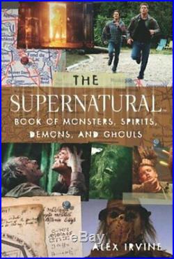 Supernatural Book of Monsters, Demons, Spirits and G. By Alex Irvine Paperback