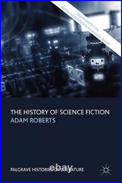 The History of Science Fiction Palgra, Adam Roberts