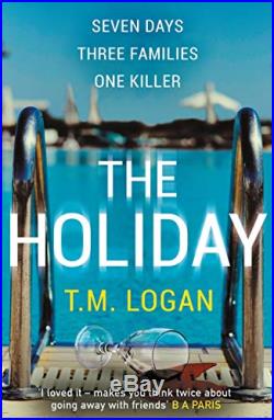 The Holiday The bestselling Richard and Judy Book Club thriller by Logan, T. M
