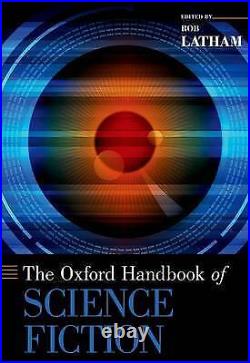 The Oxford Handbook of Science Fiction by Rob Latham (Hardcover, 2014)