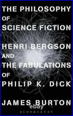 The Philosophy of Science Fiction Henri Bergson and the Fabulations of Philip