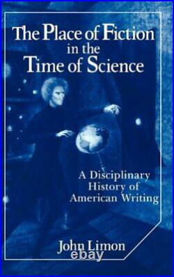 The Place of Fiction in the Time of Science A. Limon Hardcover