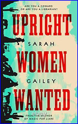 Upright Women Wanted, Gailey, Sarah
