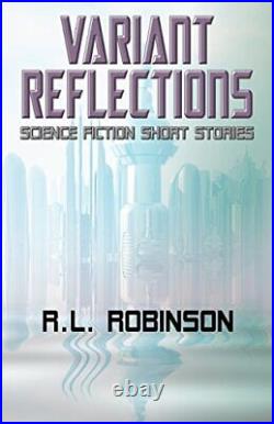 Variant Reflections Science Fiction, Robinson, R. L